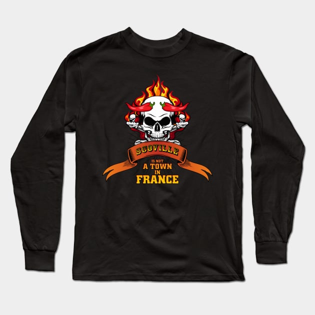 Chilli Pepper Scoville is not a town in France Long Sleeve T-Shirt by FunnyphskStore
